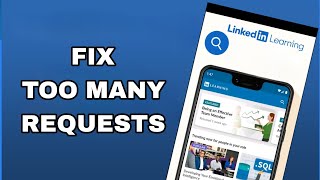 how to fix and solve too many requests on linkedin learning app | final solution