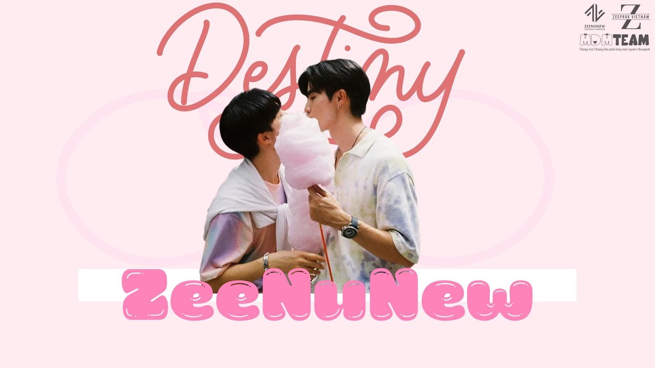 [Vietsub I Fanvid] Destiny ZeeNuNew #ZeeNuNew #ZeePruk #NuNew #ZoNiverseVietNam