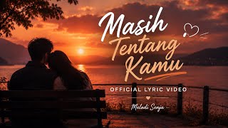 MASIH TENTANG KAMU - MELODI SENJA (Official Lyric Video)