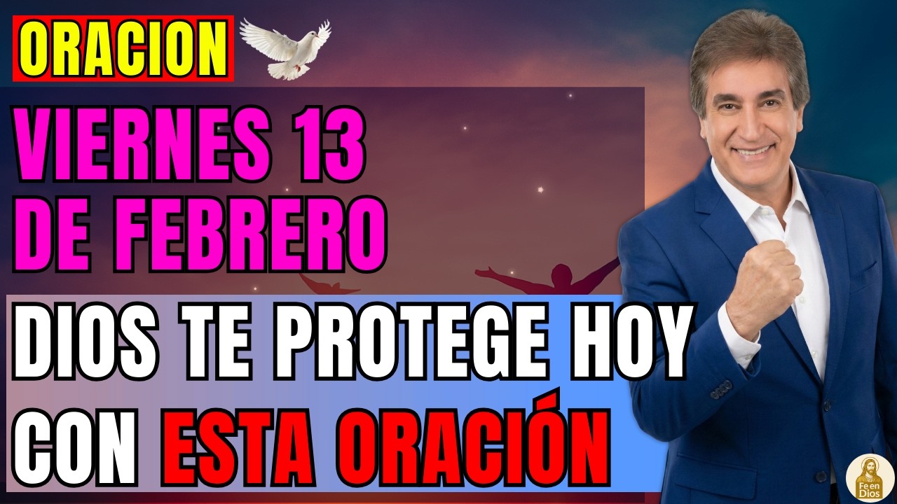 VIERNES, 13 DE FEBRERO | ¿TIENES MIEDO DE ESTE DÍA OSCURO ORA A DIOS Y ÉL TE PROTEGERÁ!