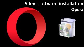 Silent software installation: Opera