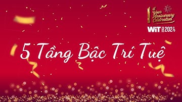 5 Tầng Bậc Trí Tuệ Là Gì? Thấu Hiểu Nội Tâm, Kiến Tạo An Vui - WIT