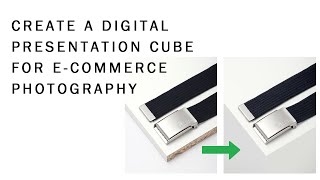 Create a digital presentation cube for e-commerce photography in PhotoShop