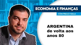 A economia da Argentina voltou aos anos 80