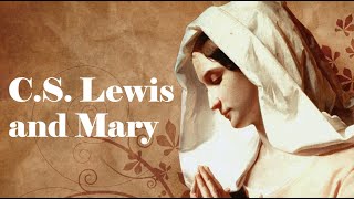 C.S. Lewis on Love (Part 7): Idolatry and Mary