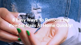 💅 8 WAYS to Remove DIP POWDER NAILS at Home (FASTEST & SAFEST Methods 2025) #NailCare