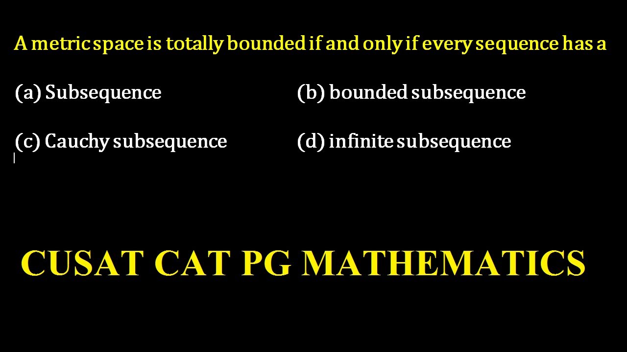 cusat cat mathematics pg 2023 toally bounded metric space - YouTube