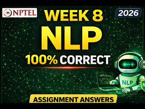 NPTEL Natural Language Processing (NLP) Week 8 Assignment Answers 2026 (100% Correct Solutions)