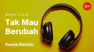 Tak Mau Berubah - Kesha Ratuliu (Cover by Fadhilah Intan) [Lirik]