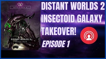 My Girlfriend Wants Us To Play The Insectoid Boskarans! | Distant Worlds 2 | Part 1