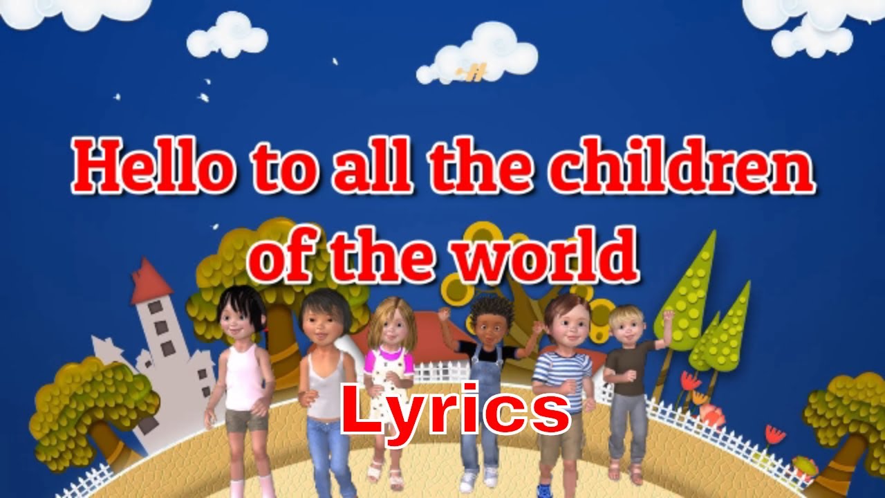 Английскую песню хеллоу. Hello to all the children of the World. Hello Bonjour Buenos dias песня. School Song.