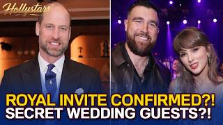 Taylor Swift and Travis Kelce Receive Unexpected Reaction From Prince William Over Wedding Invite