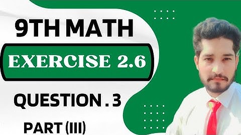 Exercise 2.6 class 9th math| class 9th math question no.3 part iii