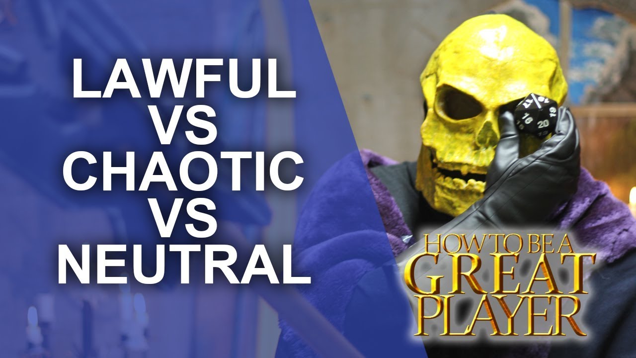 Great Role Player - Unpacking alignments Lawful versus Chaotic - Player Character Tips