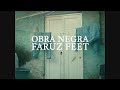 Faruz feet  obra negra oficial