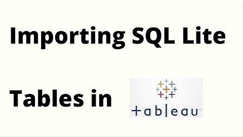 How to import sql lite database tables in Tableau