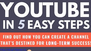 Famous YouTube In Five Easy Steps- How You Can Create A Channel That's Destined For Long Term Success. Wealth