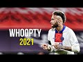 Neymar Jr ► WHOOPTY - CJ ● Skills & Goals 2020/21 | HD