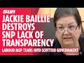 &#39;Secrecy, spin &amp; cover-up&#39; Jackie Baillie destroys SNP claims of transparency