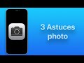 3 astuces photo  vido sur iphone 