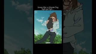 Lioness Man vs Monster Dog Sight eye Fighting... #shorts #anime