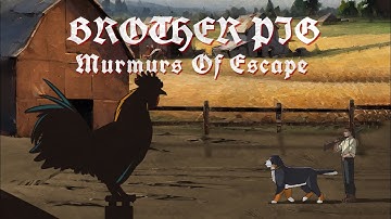 Brother Pig Part 5 - Murmurs of Escape