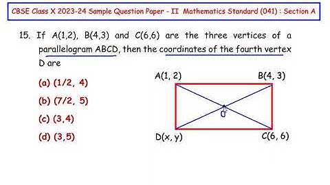 Q15 - If A(1,2), B(4,3) and C(6,6) are the three vertices of a parallelogram ABCD, then the