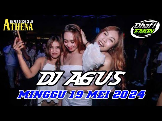 DJ AGUS TERBARU MINGGU 19 MEI 2024 FULL BASS || ATHENA BANJARMASIN class=