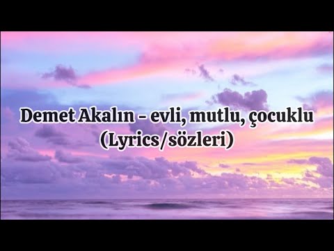 📍demet Akalın - Evli, Mutlu, Çocuklu (Lyrics/sözleri)