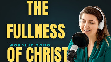 The Fullness of Christ - PowerfulWorship Song 2025 (Original) #TheFullnessOfChrist #JesuslsEnough