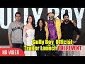 Gully Boy Official Trailer Launch | FULL EVENT | Ranveer Singh, Alia Bhatt, Divine, Naezy