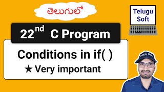 Conditions in if in C (in Telugu) | Program 22 | C Programs | Telugu Soft