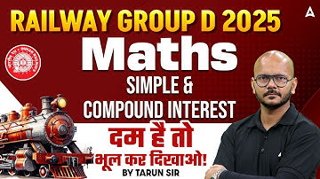 RRB GROUP D 2025 Maths | Simple Interest & Compound Interest | Maths By Tarun Sir