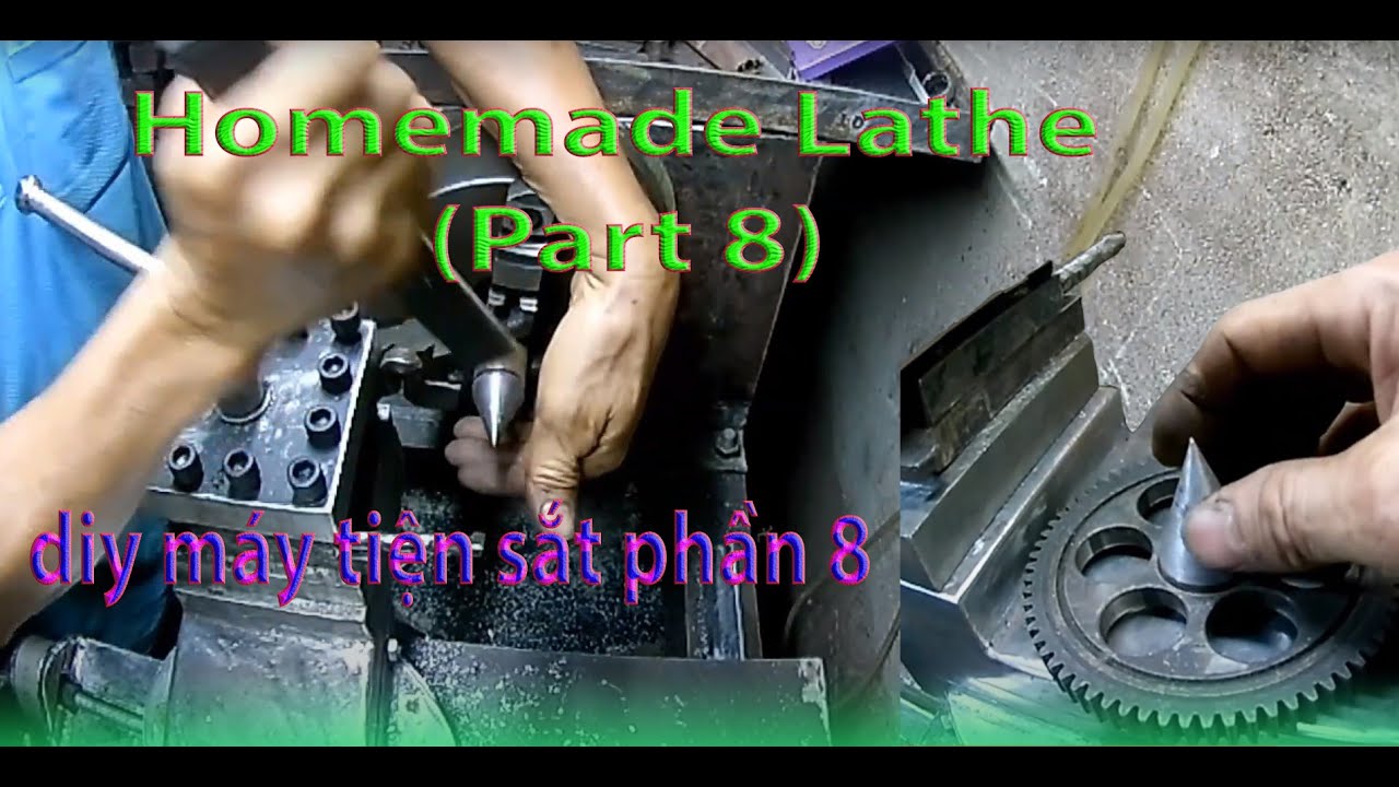 TỰ CHẾ MÁY TIỆN SẮT part 8 - homemade lathe part 8 - youtube