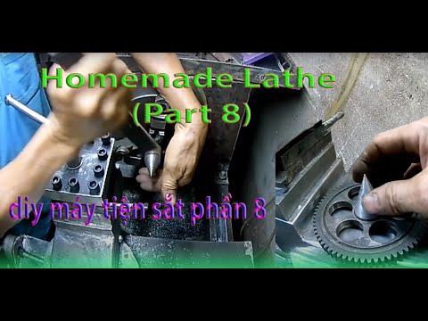 Video TỰ CHẾ MÁY TIỆN SẮT part 8 - homemade lathe part 8 - youtube
