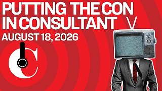 Putting the Con in Consultant (8/18/26)