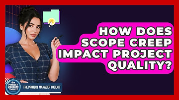 How Does Scope Creep Impact Project Quality? - The Project Manager Toolkit