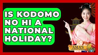 Is Kodomo No Hi A National Holiday? - Asias Ancient Wisdom