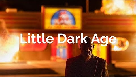 Little Dark Age - Better Call Saul