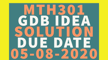 MTH301 GDB idea Solution Due DATE 05-08-2020 By | Ehtisham