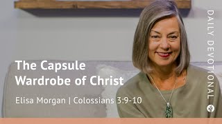 The Capsule Wardrobe of Christ | Colossians 3:9–10, 12 | Our Daily Bread Video Devotional