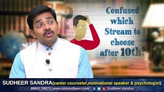 How to Choose a Career after 10th / 12th / Graduation ?? by SUDHEER SANDRA How to Choose a Career after 10th / 12th / Graduation ?? by SUDHEER SANDRA