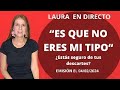 Laura en 🎤DIRECTO:  Lo siento, NO eres MI TIPO. Analiza cómo descartas a tus candidatas