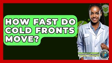 How Fast Do Cold Fronts Move? - Earth Science Answers