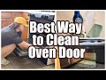 Best Way To Clean Inside Between The Middle Of An Oven Door Glass (Real life clean for anxious Moms)