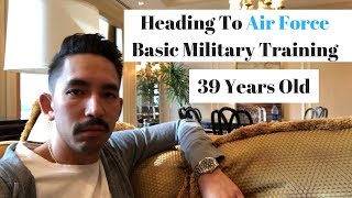 Going To Air Force Basic Military Training At An Older Age. I Got A Ship Date