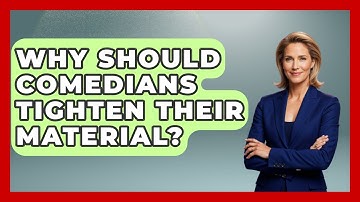 Why Should Comedians Tighten Their Material? - Open Mic Manual