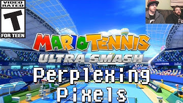 Perplexing Pixels: Mario Tennis: Ultra Smash (Wii U) (review/commentary) Ep144