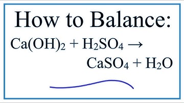How to Balance Ca(OH)2 + H2SO4 = CaSO4 + H2O (Calcium Hydroxide plus Sulfuric Acid)
