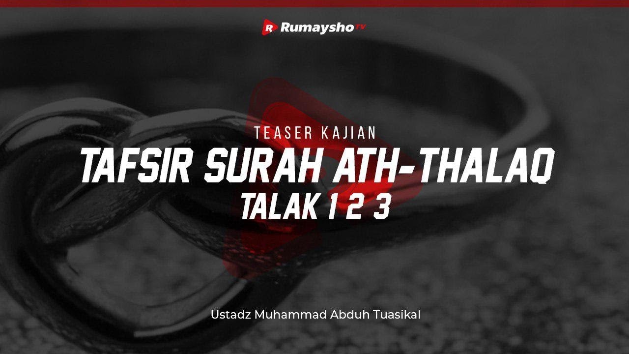 ⁣Info Kajian DS: Tafsir Surah Ath Thalaq, Talak 123 - Ustadz M Abduh Tuasikal